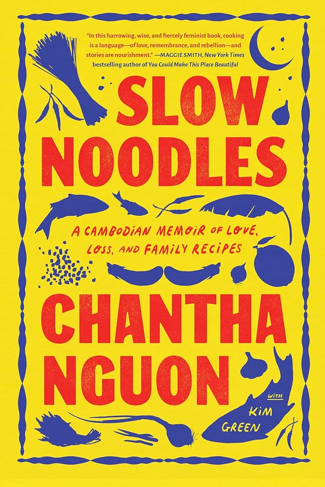 Slow Noodles: A Cambodian Memoir of Love, Loss, and Family Recipes cover image