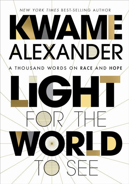 Light For The World To See: A Thousand Words on Race and Hope by Kwame Alexander - 9780358539414 - Tuma's Books - Tuma's Books